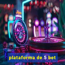 plataforma de 5 bet